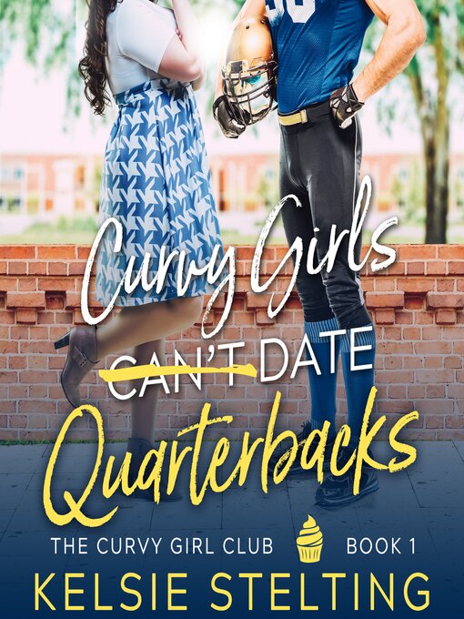 Title details for Curvy Girls Can't Date Quarterbacks by Kelsie Stelting - Wait list